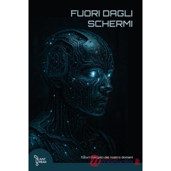 Fuori dagli schermi. Futuri distopici del nostro domani