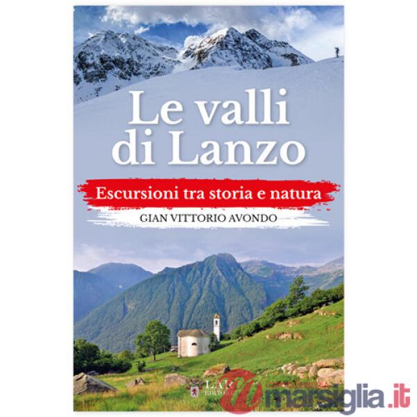 Valli di Lanzo. Escursioni tra storia e natura (Le)