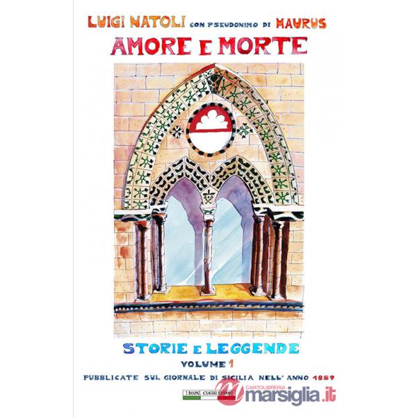 Amore e morte. Storie e leggende. Vol. 1