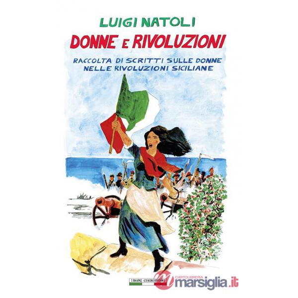 Donne e rivoluzioni. Raccolta di scritti sulle donne nelle rivoluzioni siciliane