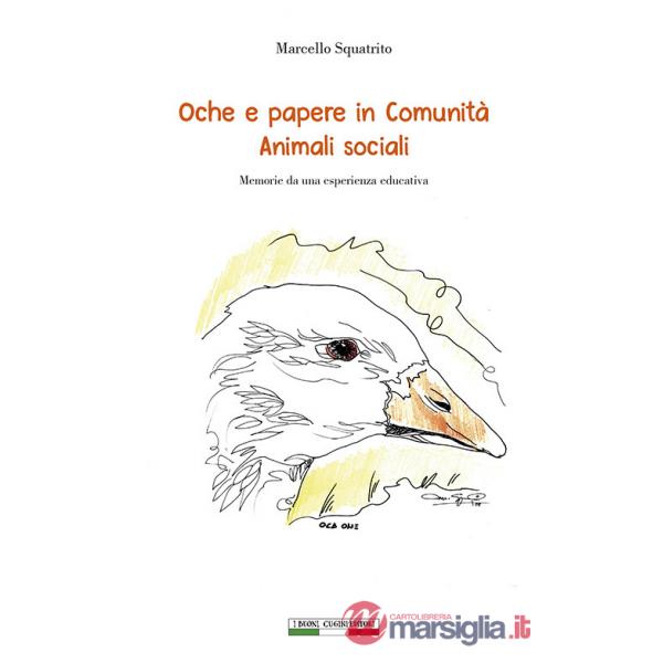 Oche e papere in comunità. Animali sociali. Memorie da una esperienza educativa. Ediz. per la scuola