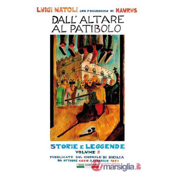 Dall'altare al patibolo. Storie e leggende. Vol. 3