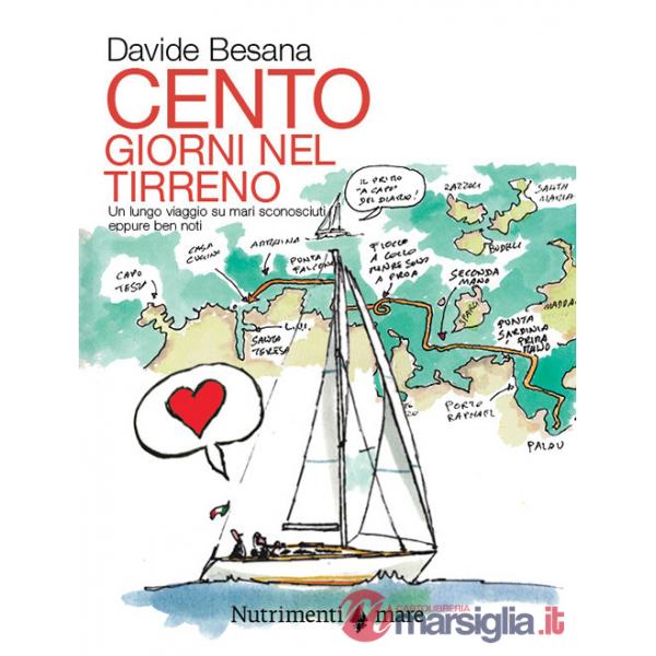 Cento giorni nel tirreno. Un lungo viaggio su mari sconosciuti, seppure ben noti
