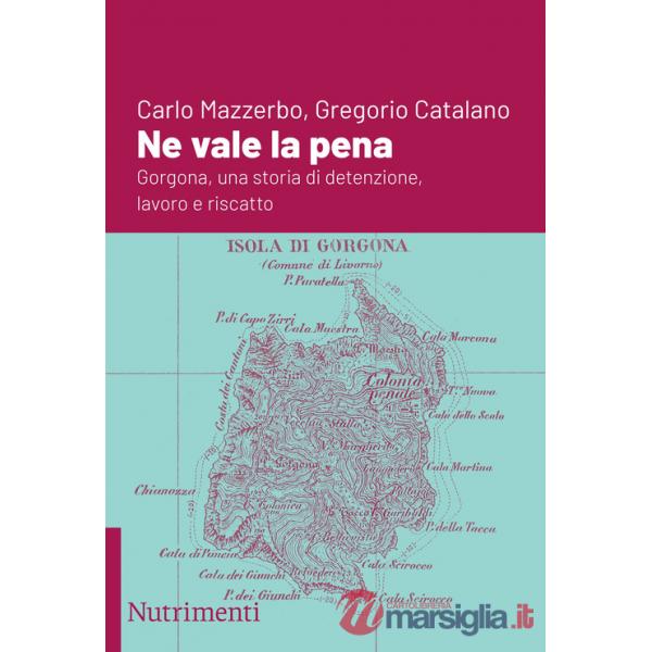 Ne vale la pena. Gorgona, una storia di detenzione, lavoro e riscatto