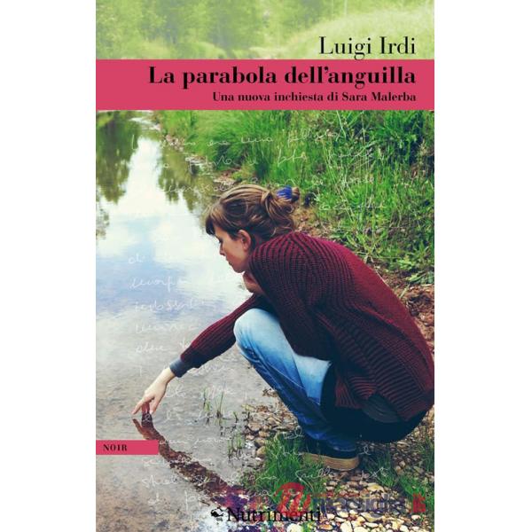 Parabola dell'anguilla. Una nuova inchiesta di Sara Malerba (La)