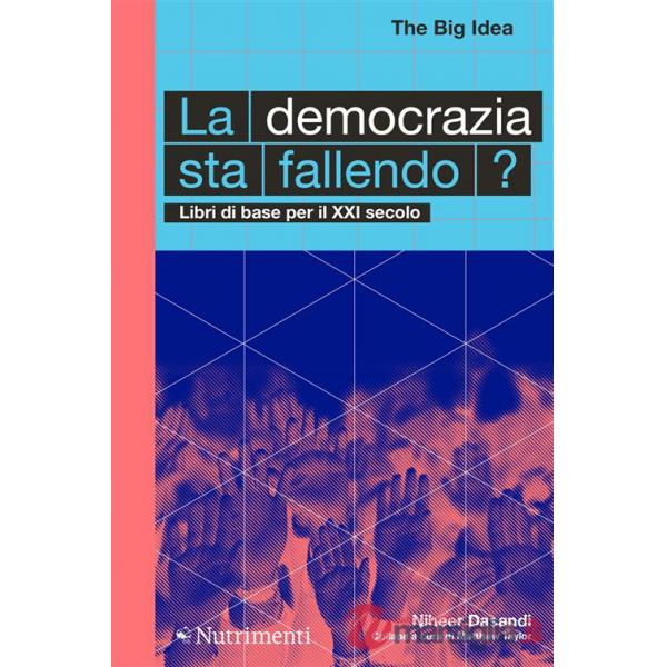 Democrazia sta fallendo? Libri di base per il XXI secolo (La)