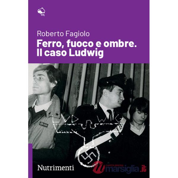 Ferro, fuoco e ombre. Il caso Ludwig