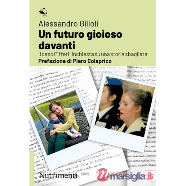 Futuro gioioso davanti. Il caso Pifferi: inchiesta su una storia sbagliata (Un)