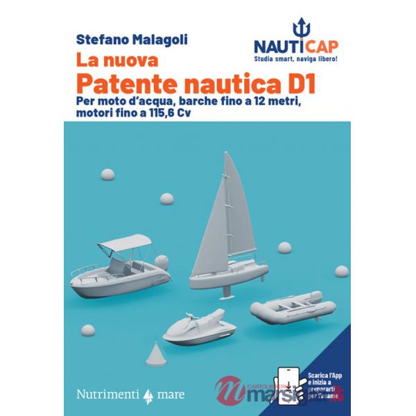 Nuova Patente nautica D1. Per moto d'acqua, barche fino a 12 metri, motori fino a 115,6 Cv. Con App (La)