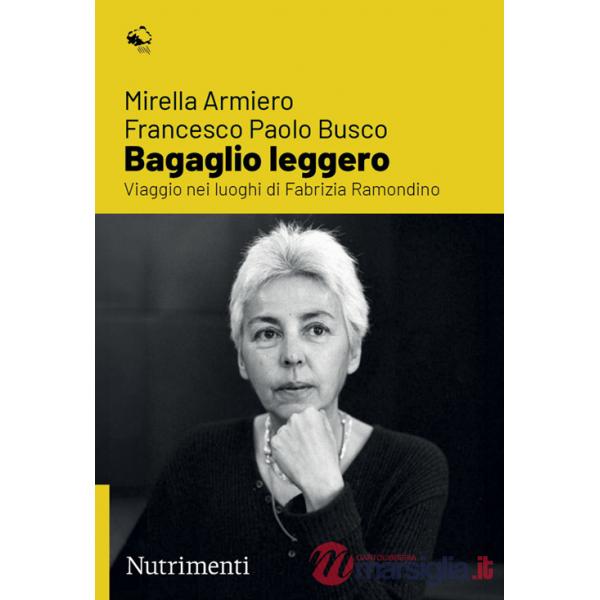 Bagaglio leggero. Viaggio nei luoghi di Fabrizia Ramondino