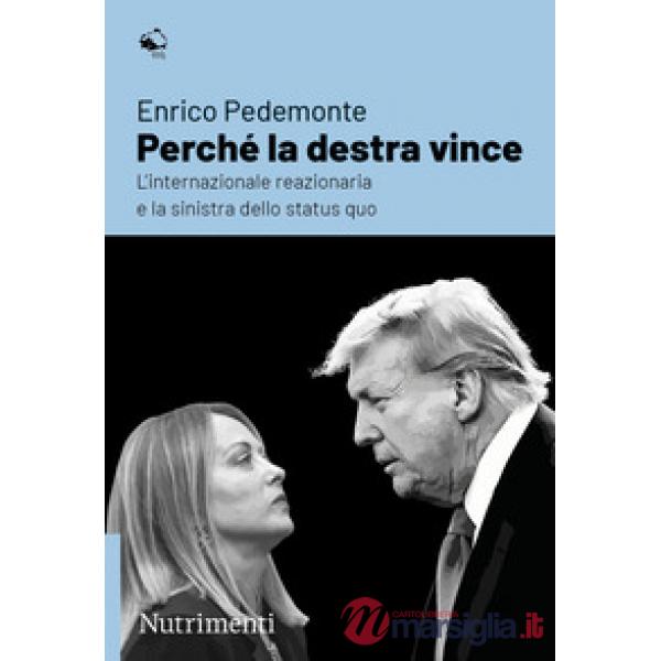 Perché la destra vince. L'internazionale reazionaria e la sinistra dello status quo