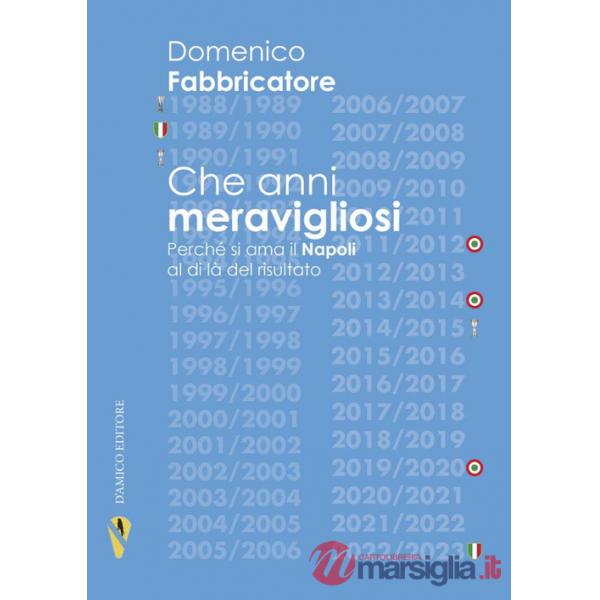 Che anni meravigliosi. Perché si ama il Napoli al di là del risultato