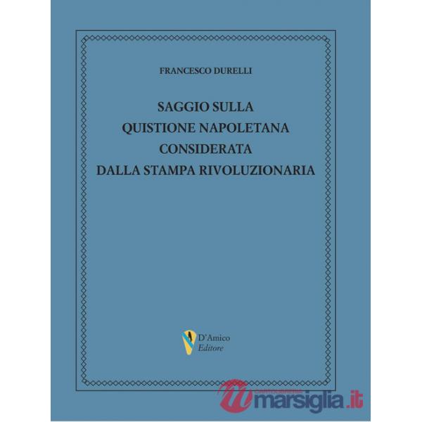 Saggio sulla quistione napoletana considerata dalla stampa rivoluzionaria