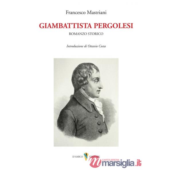 Giambattista Pergolesi. Romanzo storico