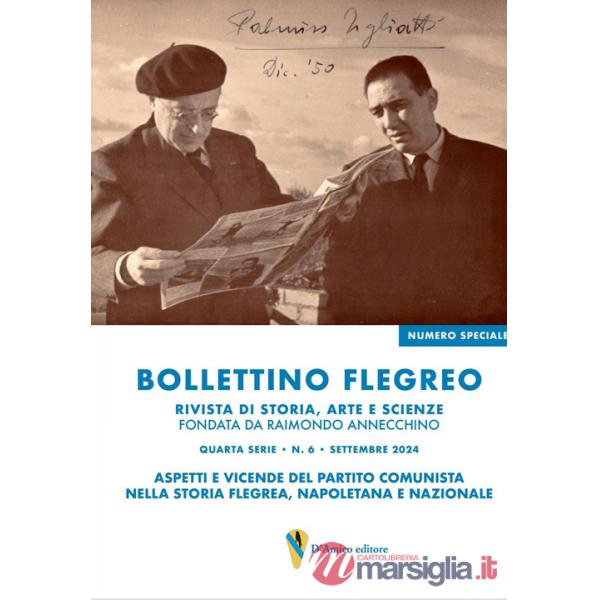 Bollettino Flegreo quarta serie (2024). Vol. 6: Settembre. Aspetti e vicende del Partito comunista nella storia flegrea, napolet