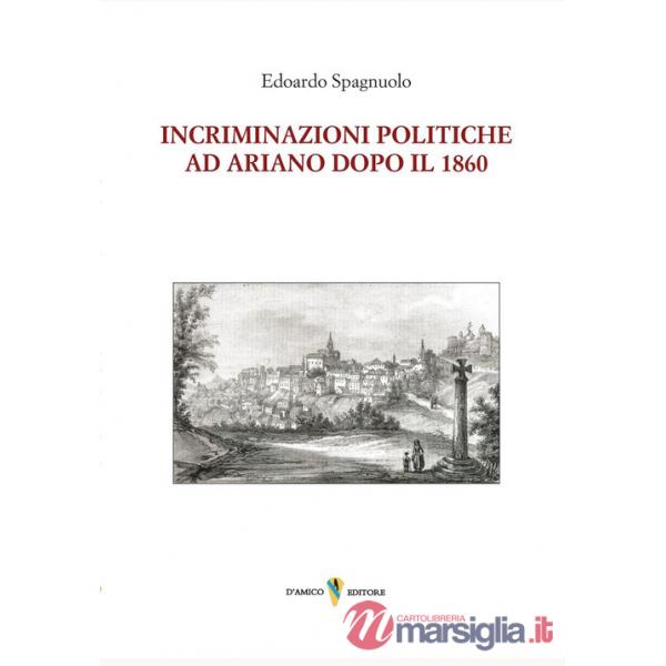 Incriminazioni politiche ad Ariano dopo il 1860