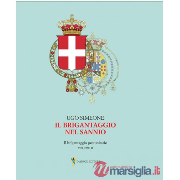 Brigantaggio nel Sannio. Il brigantaggio postunitario (Il). Vol. 2: Insorgenza, guerriglia legittimista e brigantaggio nel Forto