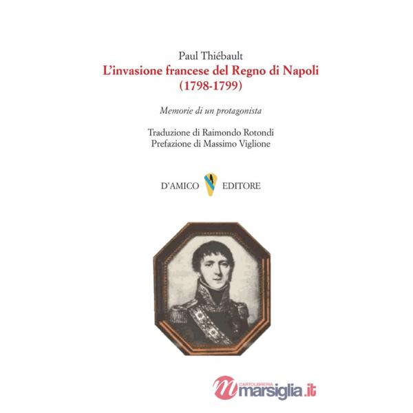 Invasione francese del Regno di Napoli (1798-1799). Memorie di un protagonista (L')