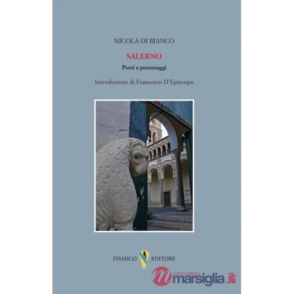 Salerno. Posti e personaggi