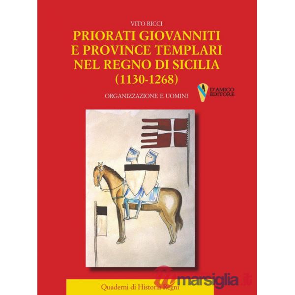 Priorati giovanniti e province templari nel Regno di Sicilia (1130-1268). Organizzazione e uomini