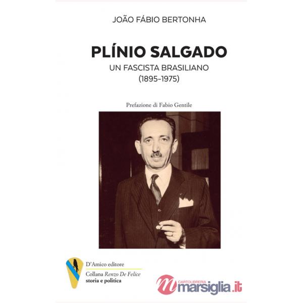 Plìno Salgado. Un fascista brasiliano (1895-1975)