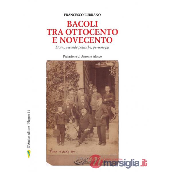 Bacoli tra Ottocento e Novecento. Storia, vicende politiche, personaggi