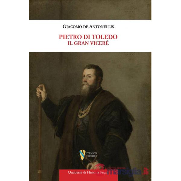 Pietro di Toledo. Il Gran Viceré