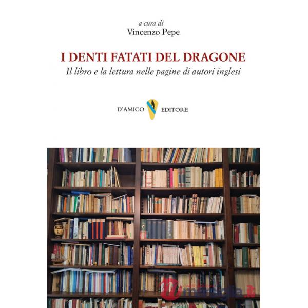 Denti fatati del dragone. Il libro e la lettura nelle pagine di autori inglesi (I)