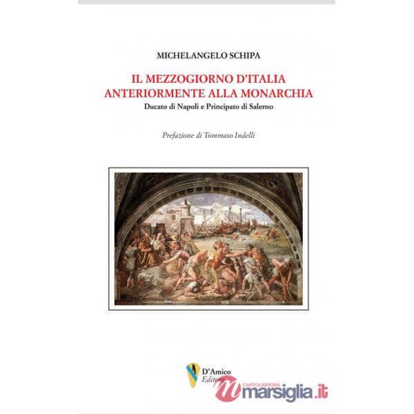 Mezzogiorno d'Italia anteriormente alla monarchia. Ducato di Napoli e Principato di Salerno (Il)