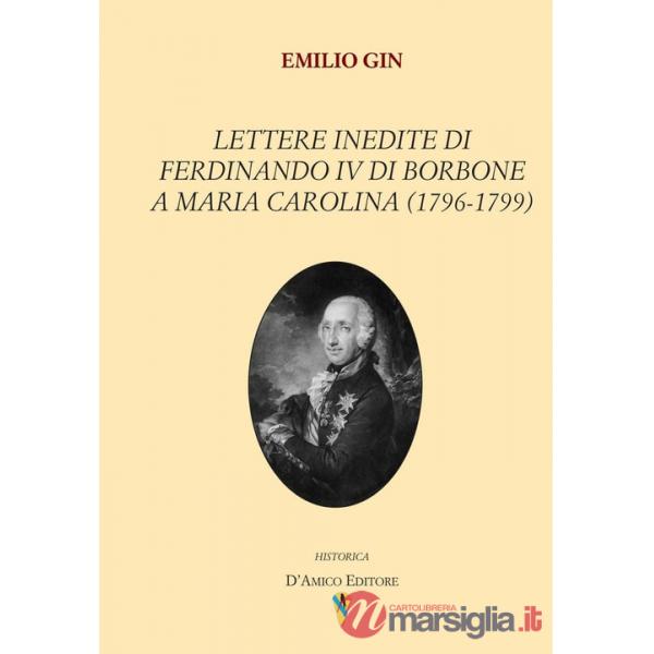 Lettere inedite di Ferdinando IV di Borbone a Maria Carolina (1796-1799)