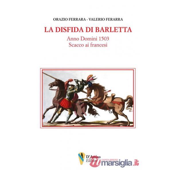 Disfida di Barletta. Anno Domini 1503 scacco ai francesi (La)