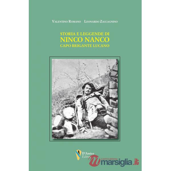 Storia e leggende di Ninco Nanco. Capo brigante lucano