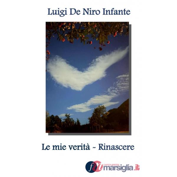 Mie verità. Rinascere (Le)