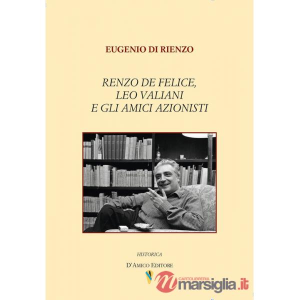 Renzo De Felice, Leo Valiani e gli amici azionisti