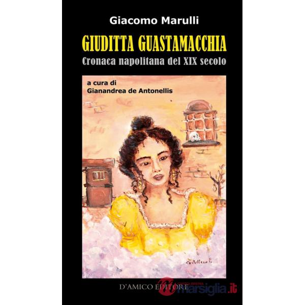 Giuditta Guastamacchia. Cronaca napolitana del secolo XIX