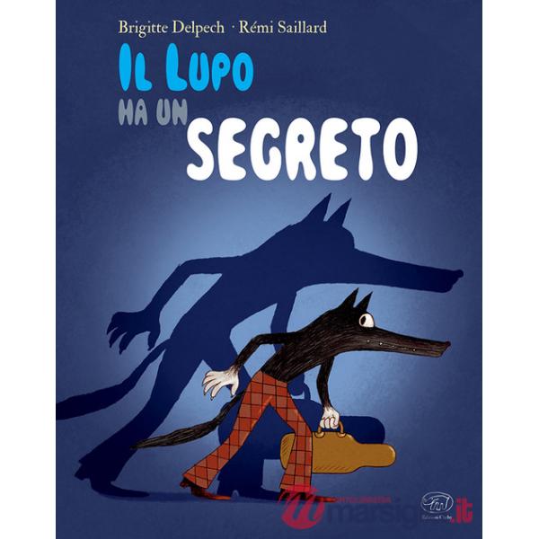 Il lupo ha un segreto. Ediz. mini