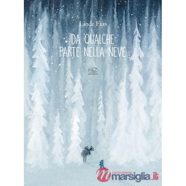Da qualche parte nella neve. Ediz. a colori