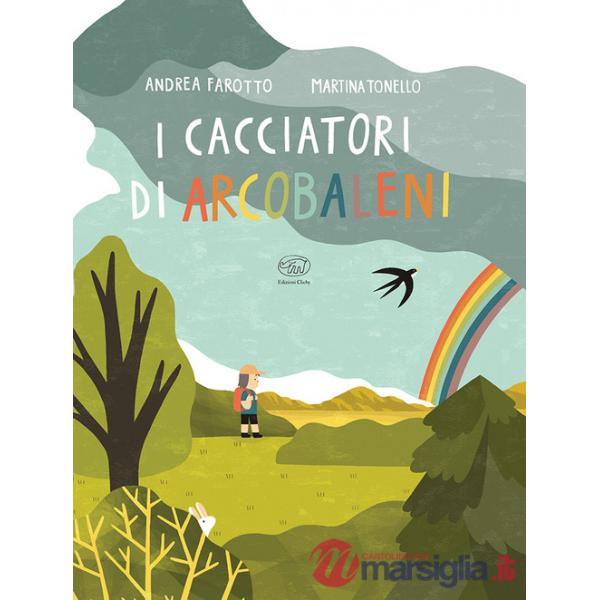 Cacciatori di arcobaleni. Ediz. a colori (I)