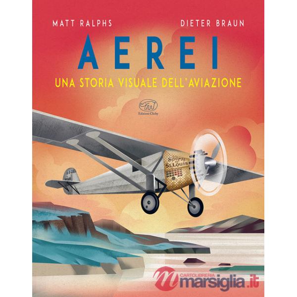Aerei. Una storia visuale dell'aviazione