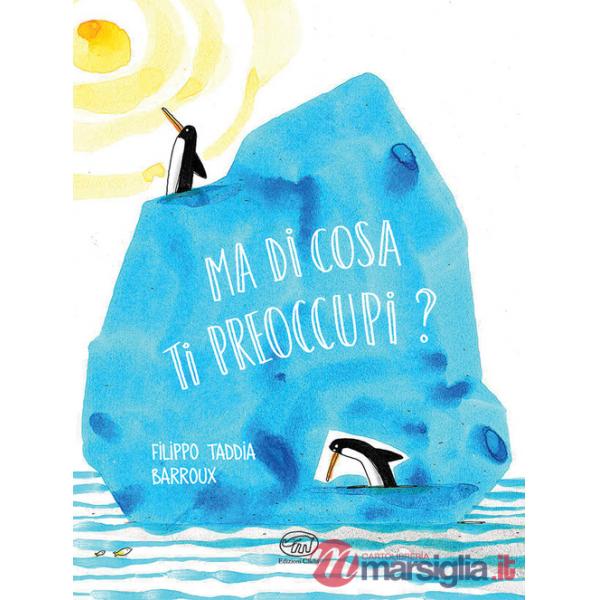 Ma di cosa ti preoccupi? Ediz. a colori