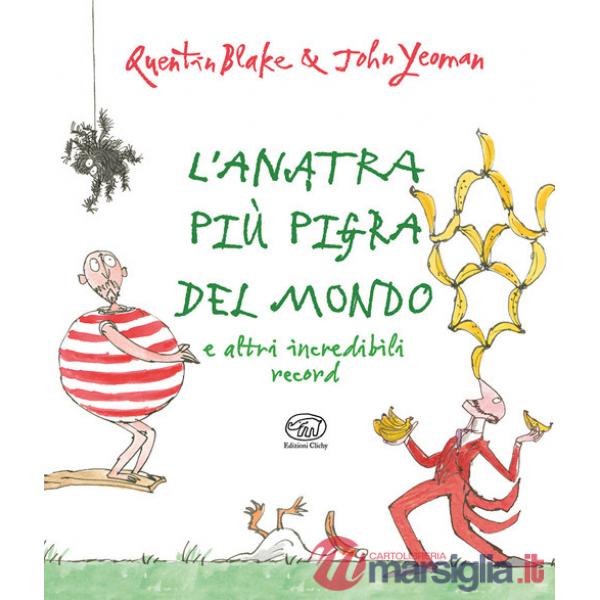 Anatra più pigra del mondo e altri incredibili record. Ediz. illustrata (L')