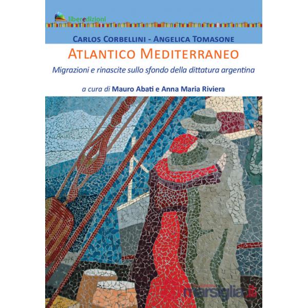 Atlantico Mediterraneo. Migrazioni e rinascite sullo sfondo della dittatura argentina