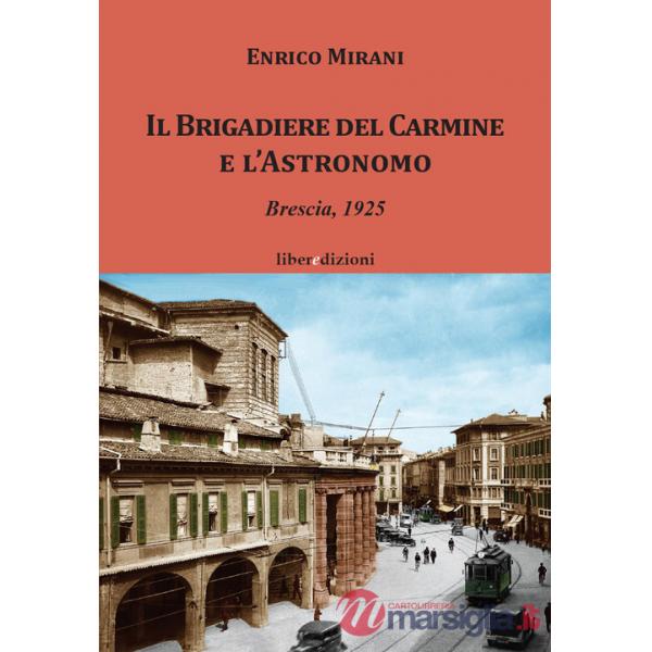 Il Brigadiere del Carmine e l'astronomo. Brescia 1925