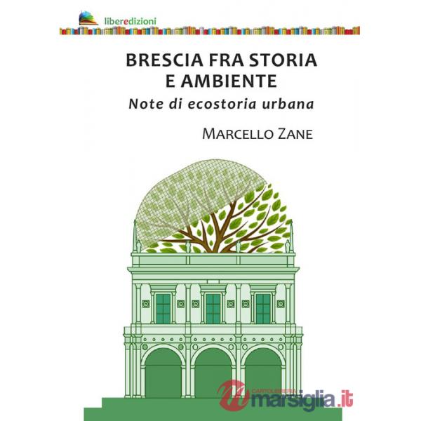 Brescia fra storia e ambiente. Note di ecostoria urbana