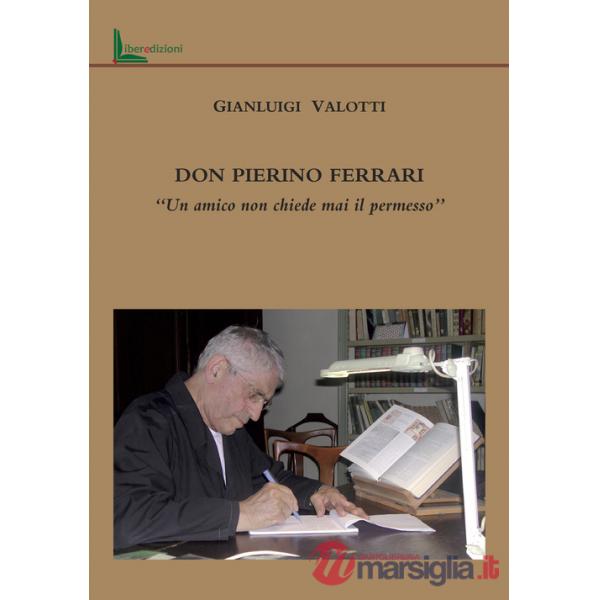 Don Pierino Ferrari. «Un amico non chiede mai il permesso»