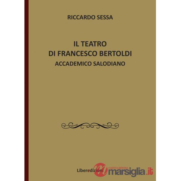 Teatro di Francesco Bertoldi accademico salodiano (Il)