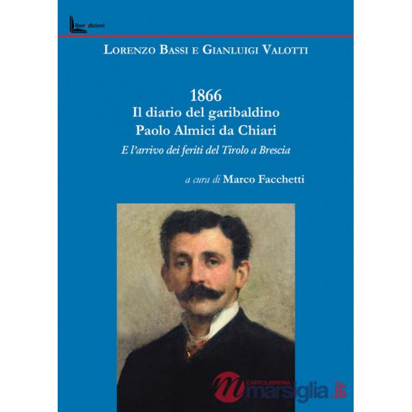 1866. Il diario del garibaldino Paolo Almici da Chiari e l'arrivo dei feriti del Tirolo a Brescia