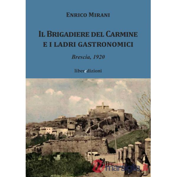 Il Brigadiere del Carmine e i ladri gastronomici. Brescia 1920