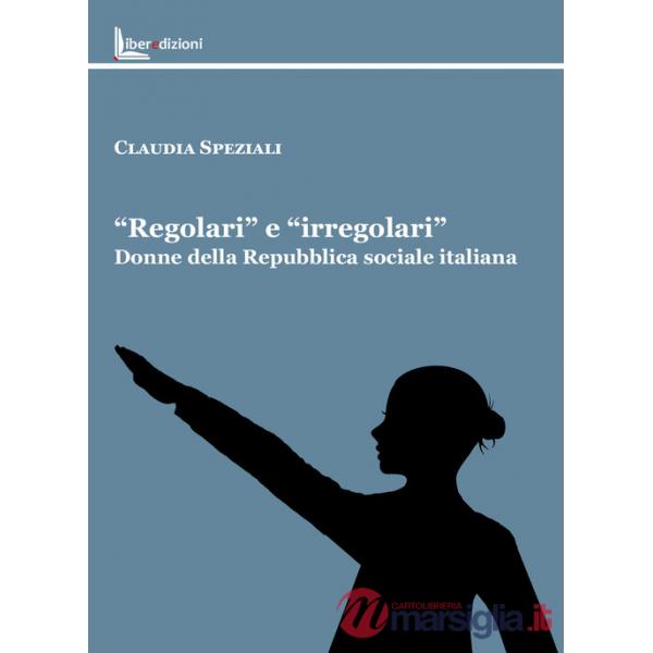 «Regolari» e «irregolari». Donne della Repubblica sociale italiana
