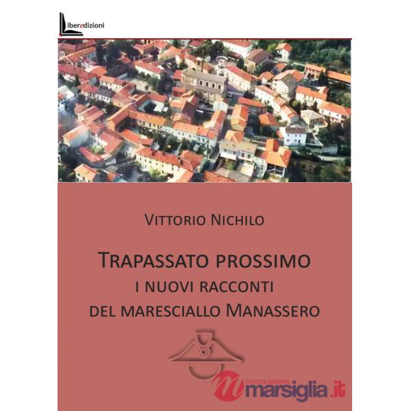 Trapassato prossimo. I nuovi racconti del Maresciallo Manassero